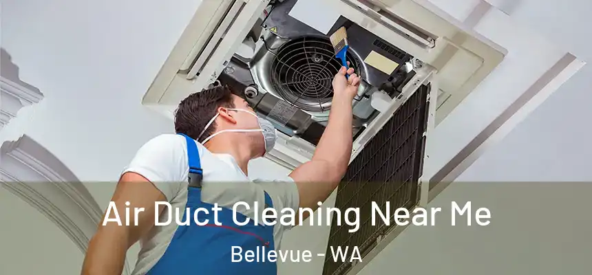 Air Duct Cleaning Near Me Bellevue - WA