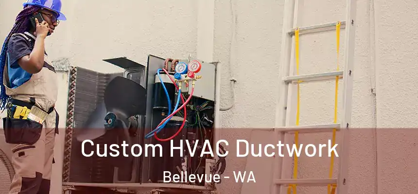  Custom HVAC Ductwork Bellevue - WA