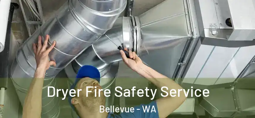  Dryer Fire Safety Service Bellevue - WA