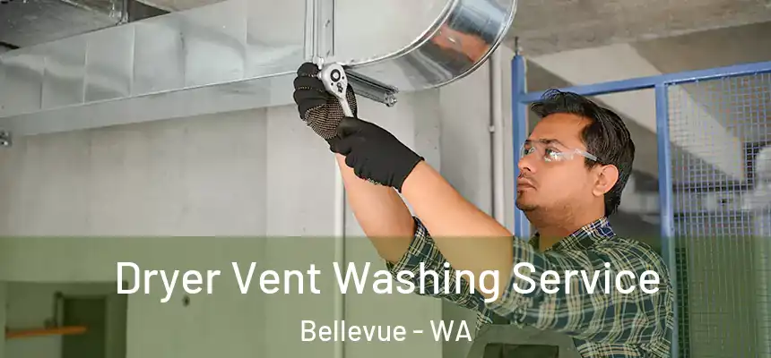Dryer Vent Washing Service Bellevue - WA
