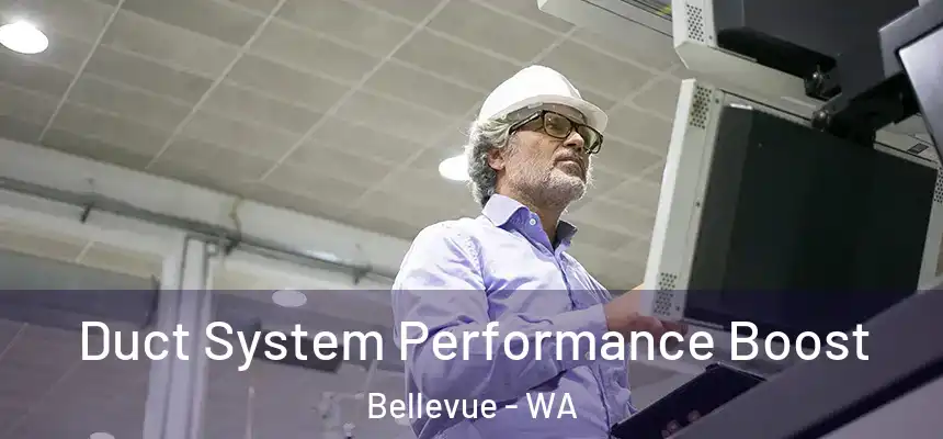 Duct System Performance Boost Bellevue - WA