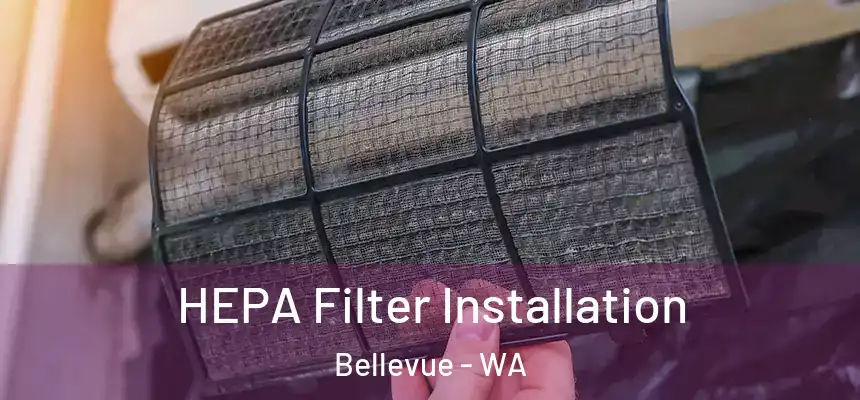 HEPA Filter Installation Bellevue - WA