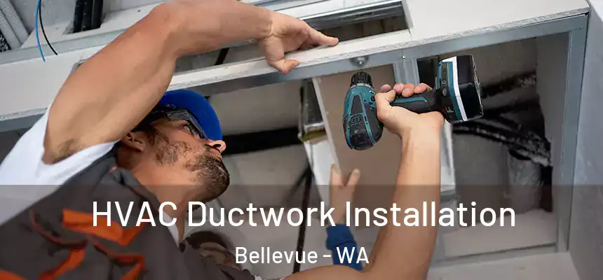  HVAC Ductwork Installation Bellevue - WA