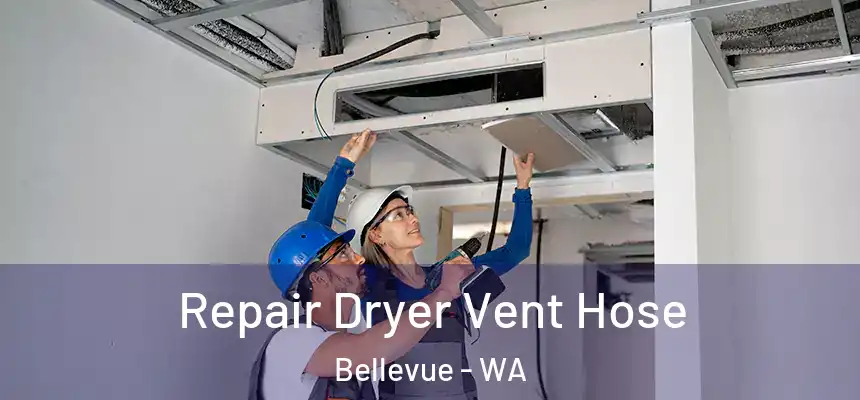  Repair Dryer Vent Hose Bellevue - WA