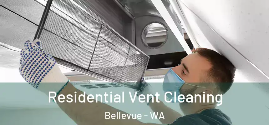 Residential Vent Cleaning Bellevue - WA