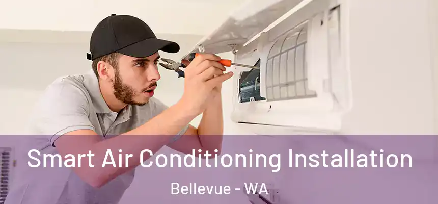 Smart Air Conditioning Installation Bellevue - WA